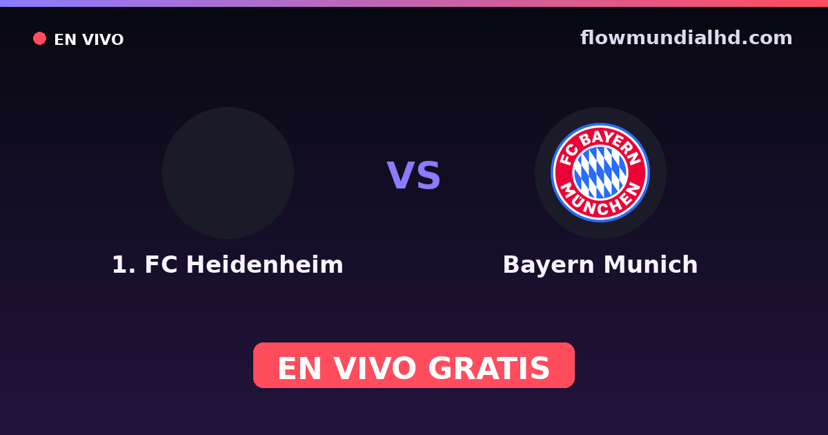 1. FC Heidenheim vs Bayern Munich — Amistosos de clubes, Bundesliga · historial y dónde ver en vivo gratis en FlowMundial HD