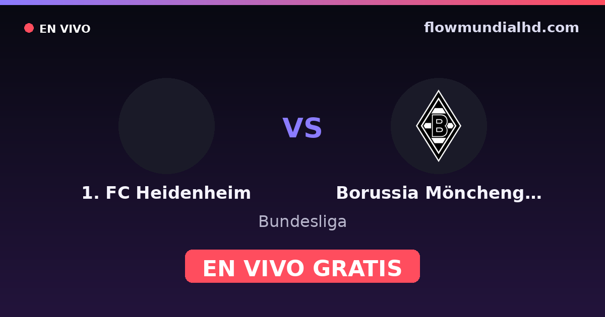 1. FC Heidenheim vs Borussia Mönchengladbach — Bundesliga · historial y dónde ver en vivo gratis en FlowMundial HD