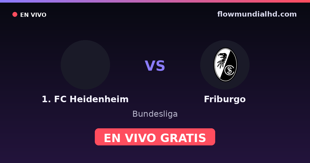 1. FC Heidenheim vs Friburgo — Bundesliga · historial y dónde ver en vivo gratis en FlowMundial HD