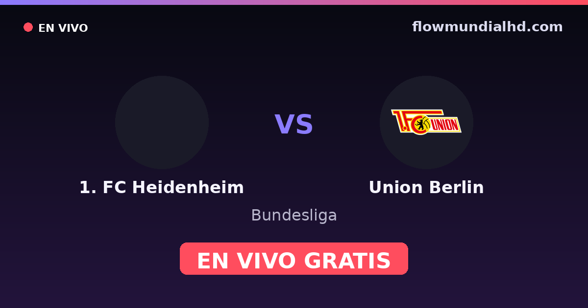1. FC Heidenheim vs Union Berlin — Bundesliga · historial y dónde ver en vivo gratis en FlowMundial HD