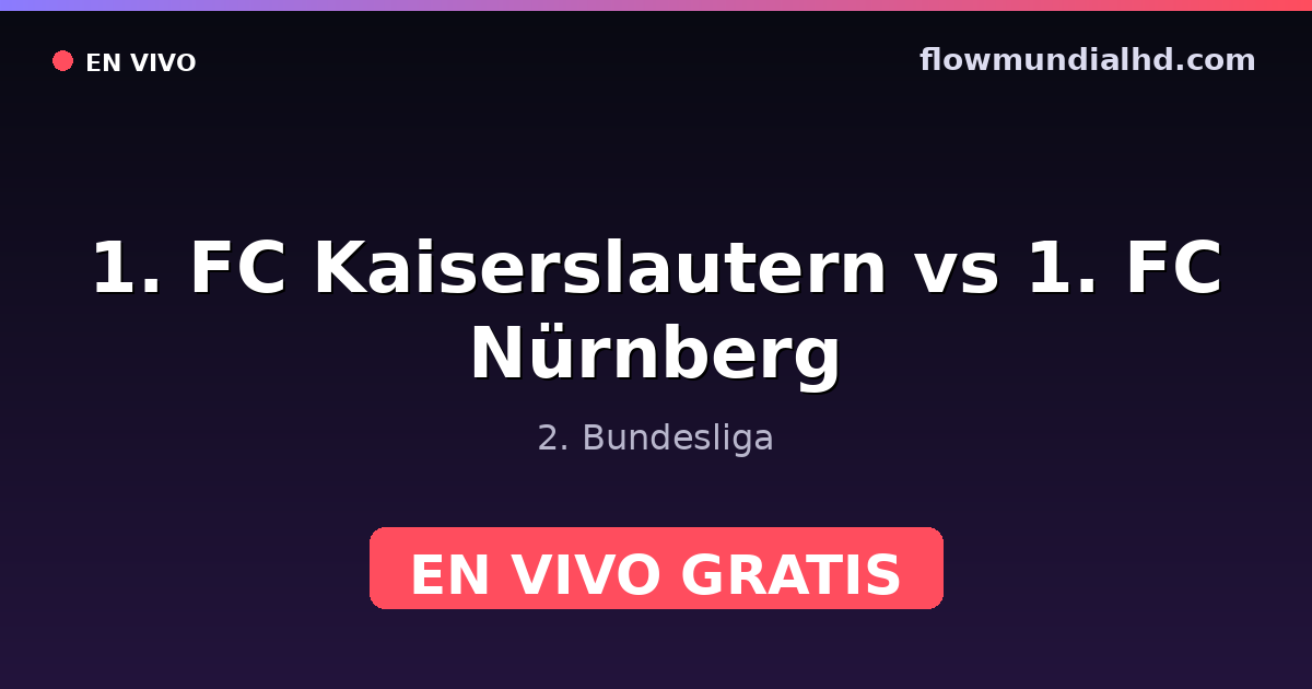 1. FC Kaiserslautern vs 1. FC Nürnberg — 2. Bundesliga · historial y dónde ver en vivo gratis en FlowMundial HD