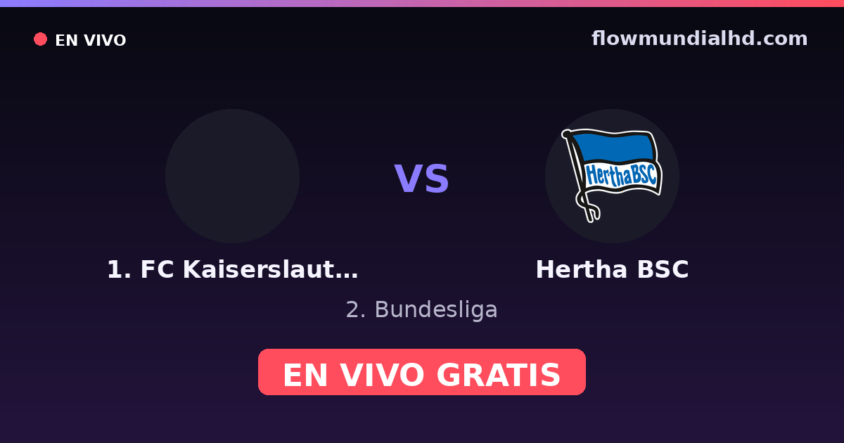 1. FC Kaiserslautern vs Hertha BSC — 2. Bundesliga, DFB Pokal · historial y dónde ver en vivo gratis en FlowMundial HD