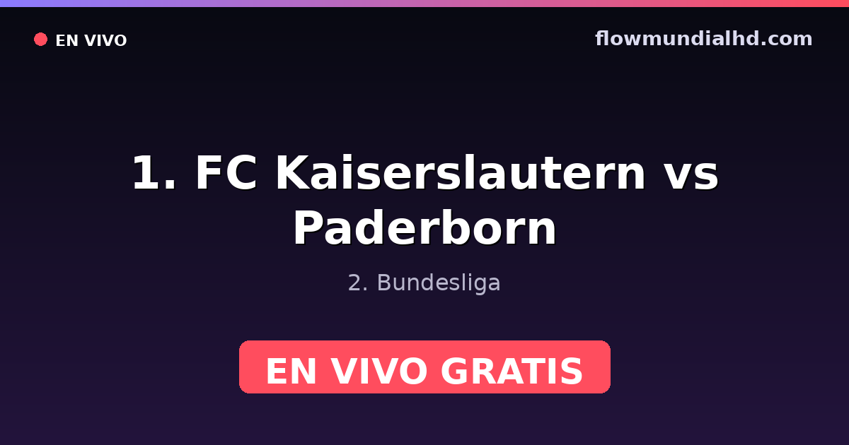 1. FC Kaiserslautern vs Paderborn — 2. Bundesliga · historial y dónde ver en vivo gratis en FlowMundial HD