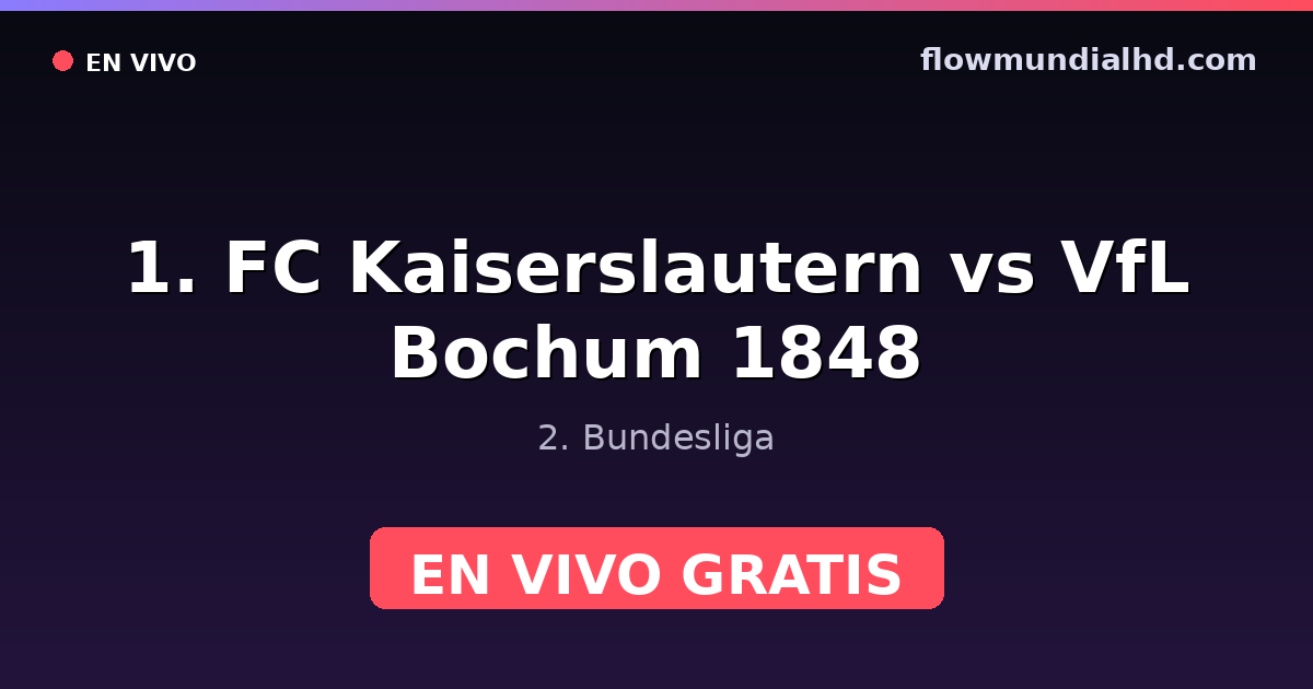 1. FC Kaiserslautern vs VfL Bochum 1848 — 2. Bundesliga · historial y dónde ver en vivo gratis en FlowMundial HD