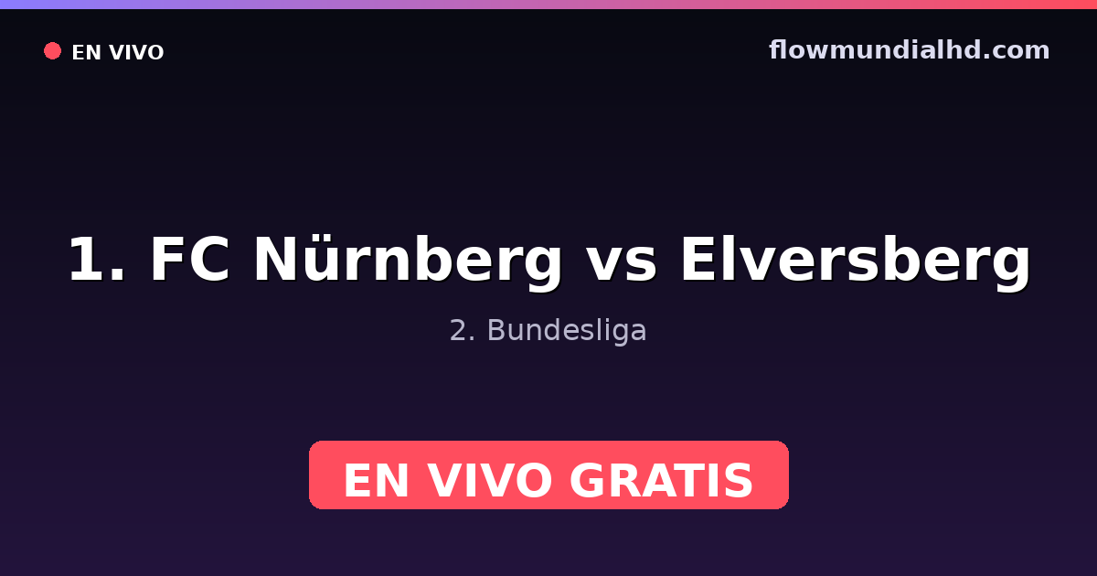 1. FC Nürnberg vs Elversberg — 2. Bundesliga · historial y dónde ver en vivo gratis en FlowMundial HD