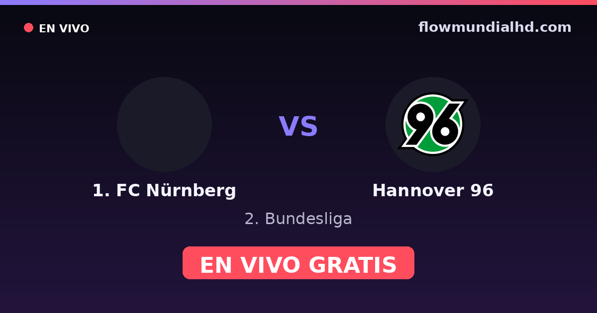 1. FC Nürnberg vs Hannover 96 — 2. Bundesliga · historial y dónde ver en vivo gratis en FlowMundial HD