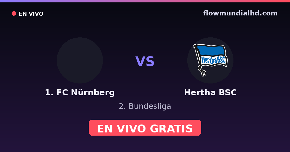 1. FC Nürnberg vs Hertha BSC — 2. Bundesliga · historial y dónde ver en vivo gratis en FlowMundial HD