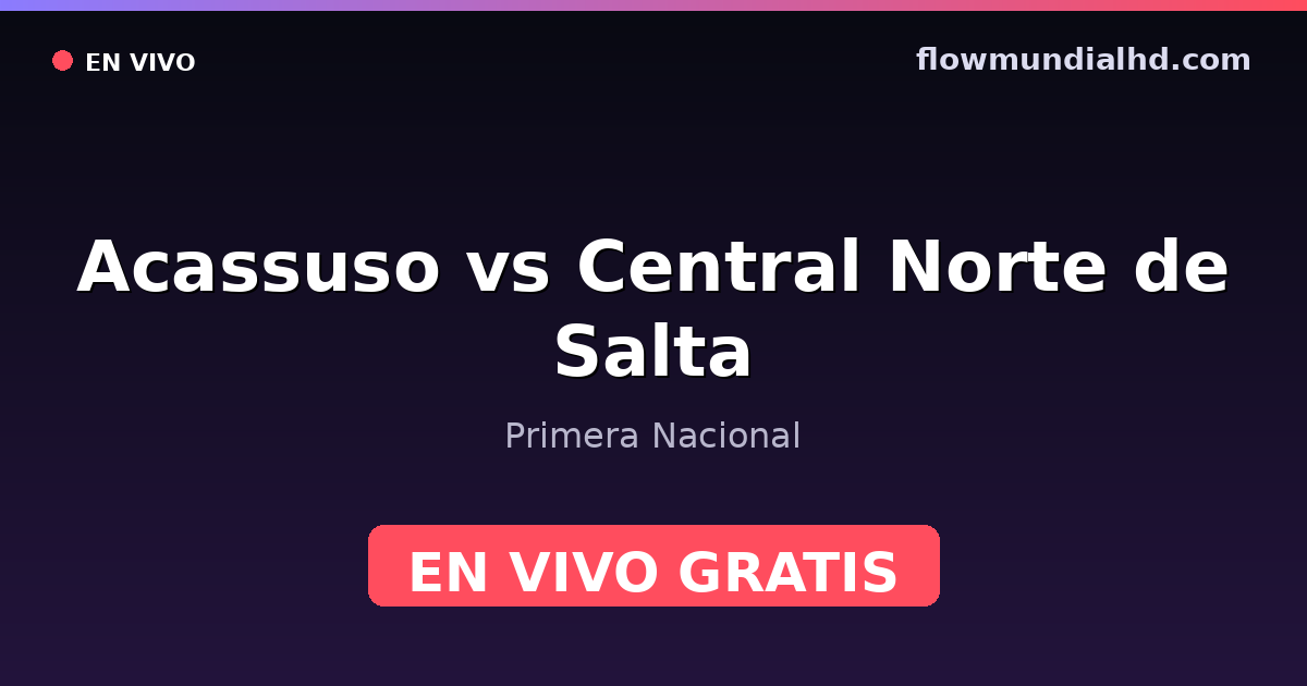 Acassuso vs Central Norte de Salta — Primera Nacional · Bilanz und wo man live und kostenlos zusehen kann auf FlowMundial HD