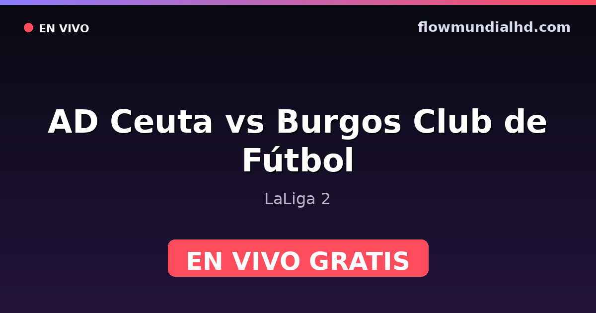 AD Ceuta vs Burgos Club de Fútbol — LaLiga 2 · Bilanz und wo man live und kostenlos zusehen kann auf FlowMundial HD