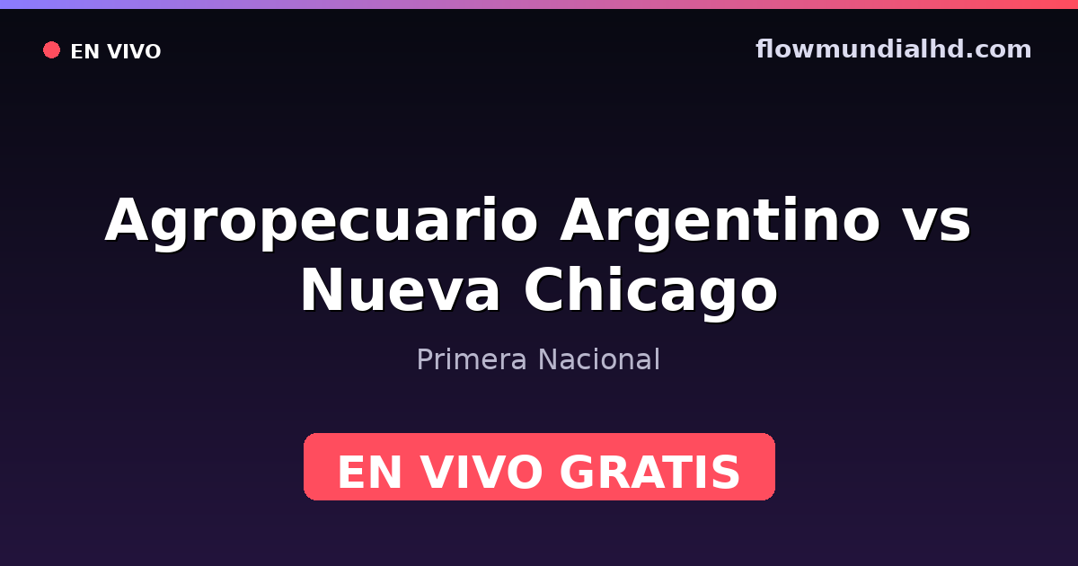 Agropecuario Argentino vs Nueva Chicago — Primera Nacional · historial y dónde ver en vivo gratis en FlowMundial HD