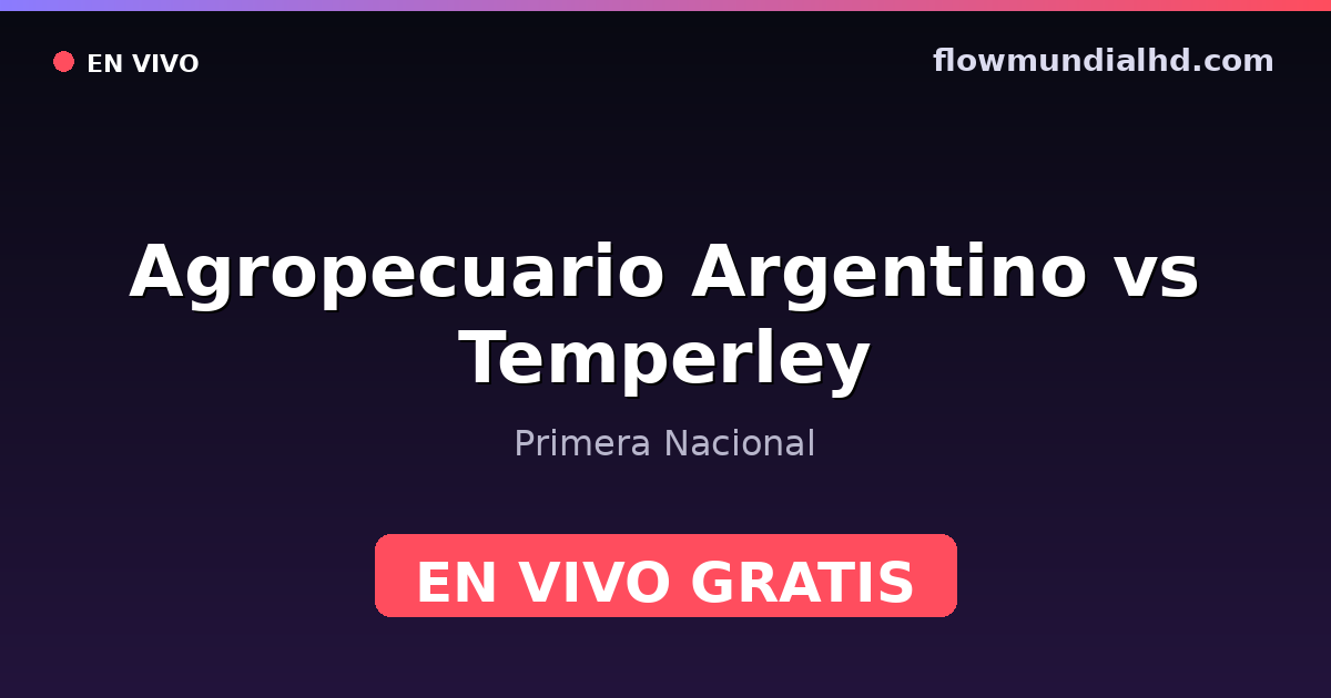 Agropecuario Argentino vs Temperley — Primera Nacional · Bilanz und wo man live und kostenlos zusehen kann auf FlowMundial HD