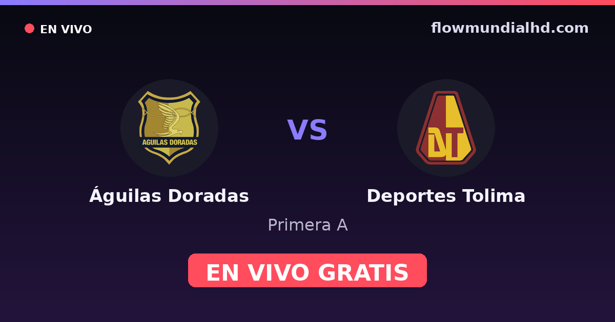 Águilas Doradas vs Deportes Tolima — Primera A · historial y dónde ver en vivo gratis en FlowMundial HD