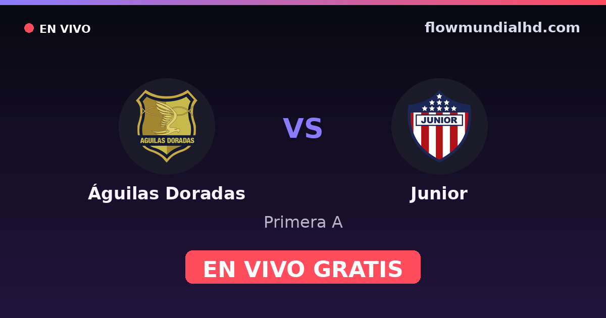 Águilas Doradas vs Junior — Primera A · historial y dónde ver en vivo gratis en FlowMundial HD