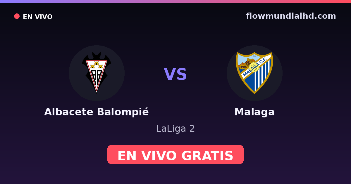 Albacete Balompié vs Malaga — LaLiga 2 · historial y dónde ver en vivo gratis en FlowMundial HD