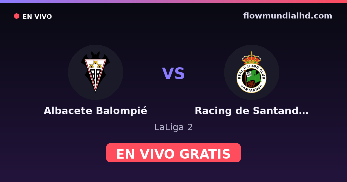 Albacete Balompié vs Racing de Santander — LaLiga 2 · historial y dónde ver en vivo gratis en FlowMundial HD
