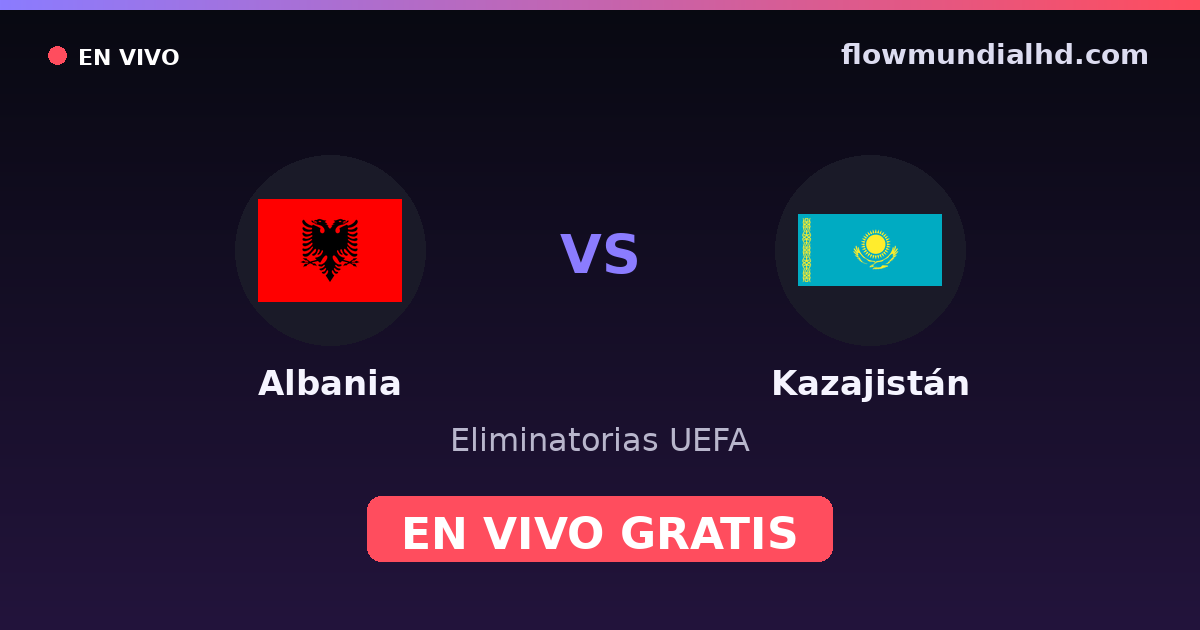 Albânia vs Cazaquistão — Eliminatorias UEFA, UEFA Nations League · histórico e onde assistir ao vivo grátis na FlowMundial HD