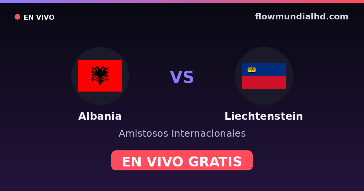 Albanien vs Liechtenstein — Internationale Freundschaftsspiele, UEFA-Qualifikation · Bilanz und wo man live und kostenlos zusehen kann auf FlowMundial HD