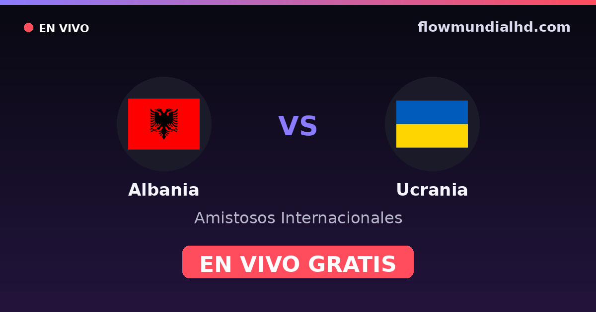 Albanien vs Ukraine — Internationale Freundschaftsspiele, UEFA-Qualifikation · Bilanz und wo man live und kostenlos zusehen kann auf FlowMundial HD