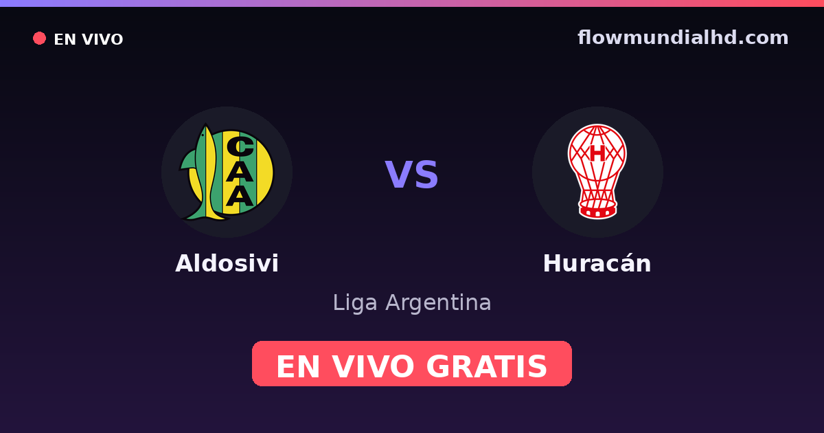 Aldosivi vs Huracán — Liga Argentina · historial y dónde ver en vivo gratis en FlowMundial HD