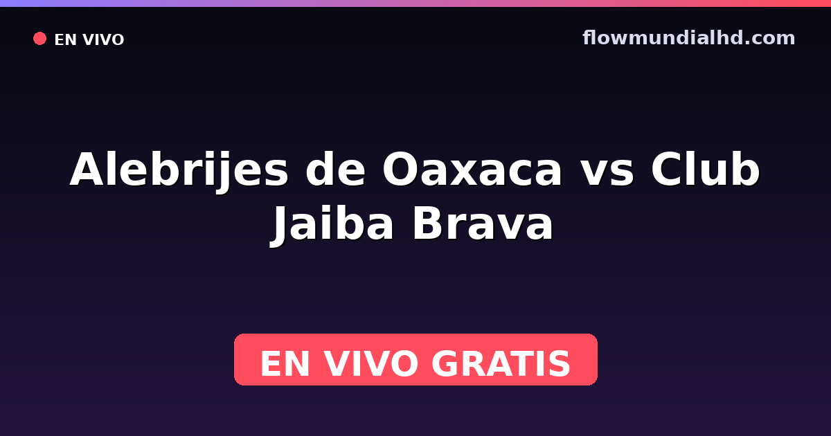 Alebrijes de Oaxaca vs Club Jaiba Brava — Liga de Expansión MX, Clausura, Liga de Expansión MX · Bilanz und wo man live und kostenlos zusehen kann auf FlowMundial HD