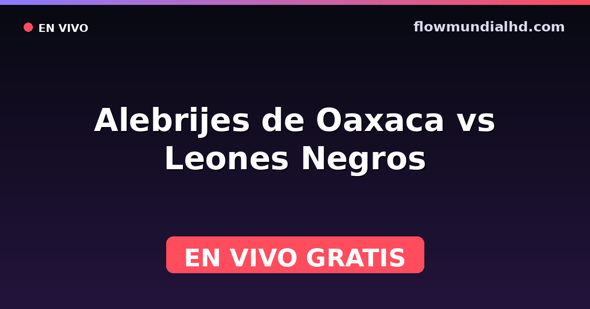 Alebrijes de Oaxaca vs Leones Negros — Liga de Expansión MX, Clausura, Liga de Expansión MX · historial y dónde ver en vivo gratis en FlowMundial HD