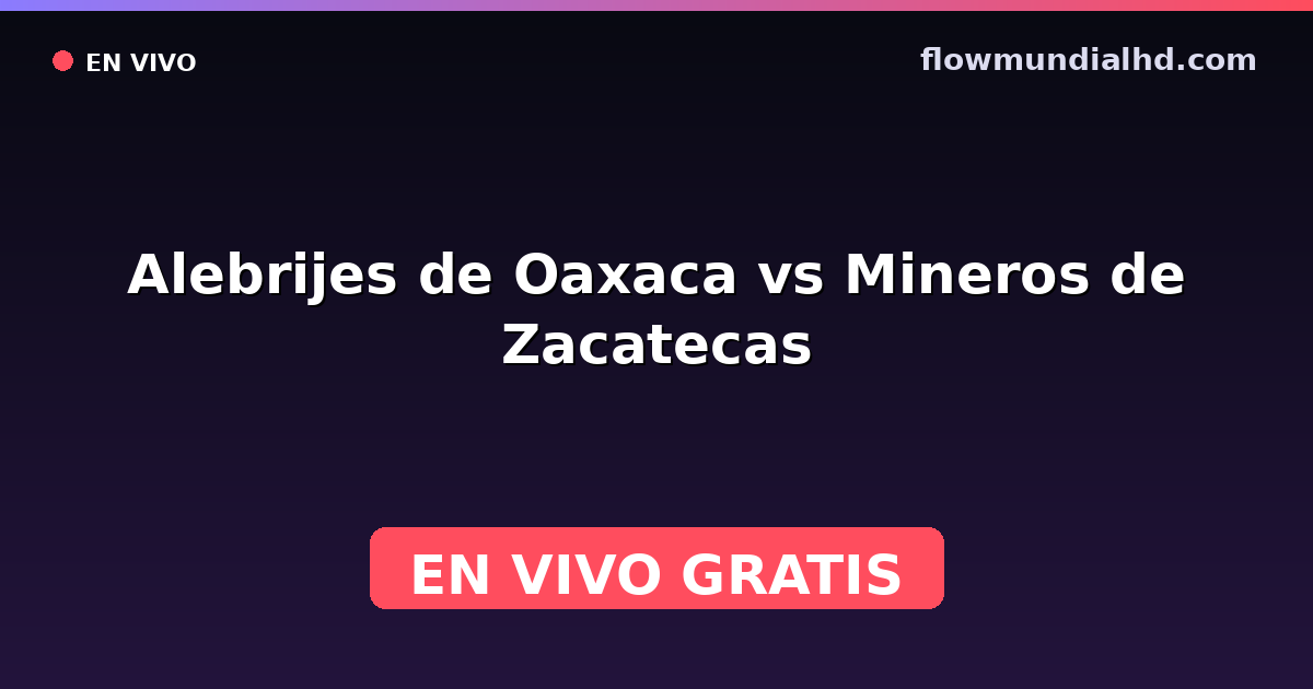 Alebrijes de Oaxaca vs Mineros de Zacatecas — Liga de Expansión MX, Clausura, Liga de Expansión MX · Bilanz und wo man live und kostenlos zusehen kann auf FlowMundial HD
