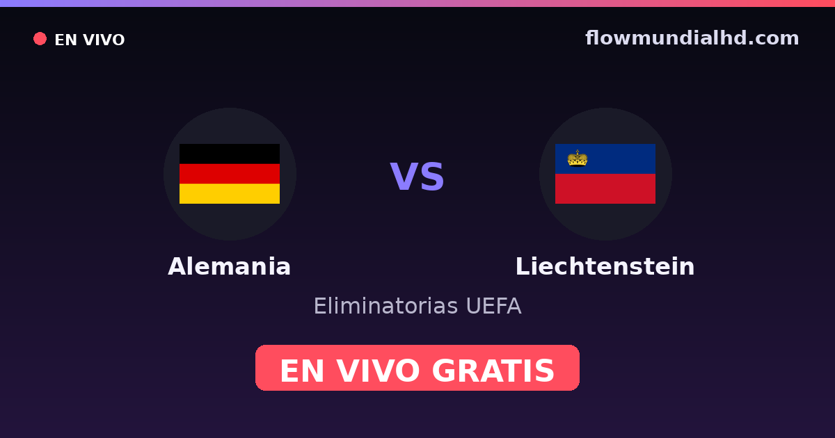 Alemania vs Liechtenstein — Eliminatorias UEFA · historial y dónde ver en vivo gratis en FlowMundial HD
