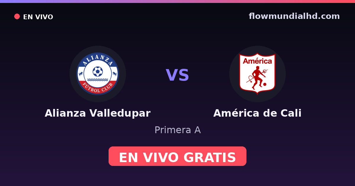 Alianza Valledupar vs América de Cali — Primera A · historial y dónde ver en vivo gratis en FlowMundial HD