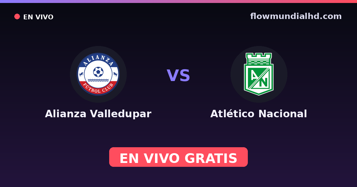 Alianza Valledupar vs Atlético Nacional — Copa Colombia, Primera A · historial y dónde ver en vivo gratis en FlowMundial HD