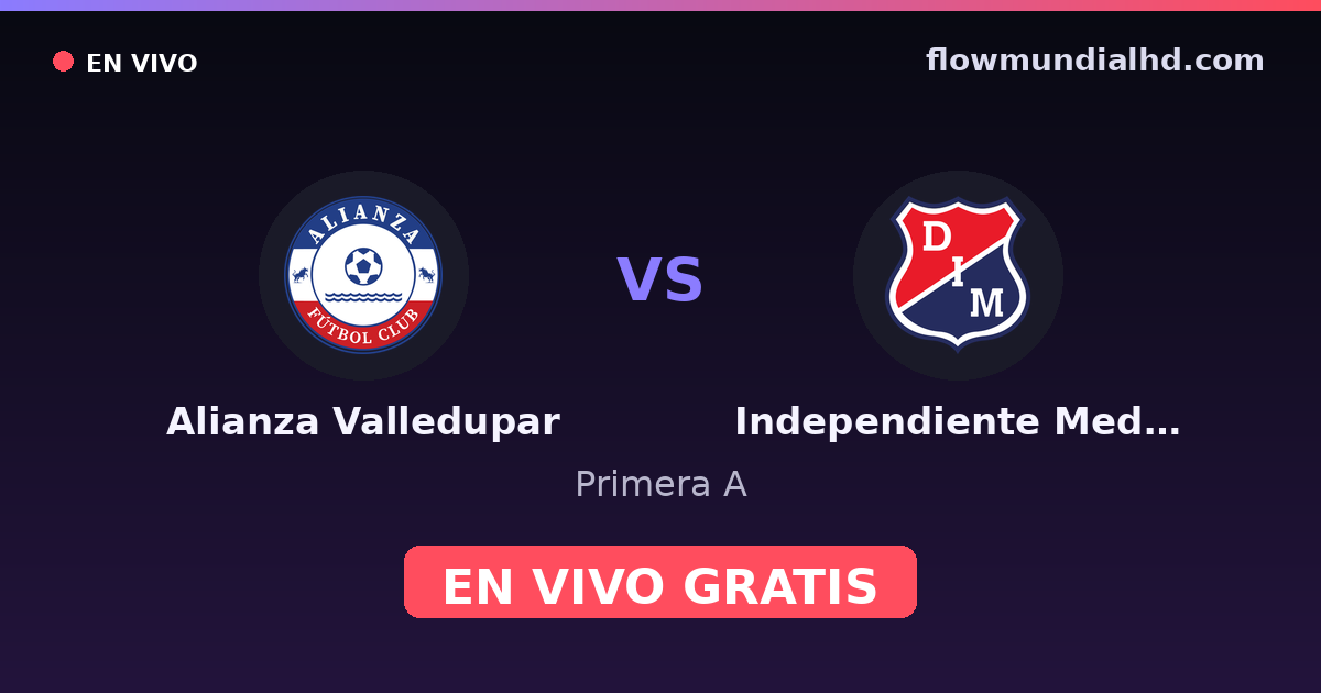 Alianza Valledupar vs Independiente Medellín — Primera A · historial y dónde ver en vivo gratis en FlowMundial HD
