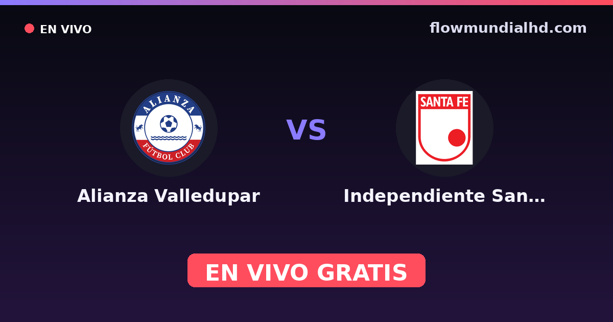 Alianza Valledupar vs Independiente Santa Fe — Copa Colombia, Primera A · historial y dónde ver en vivo gratis en FlowMundial HD
