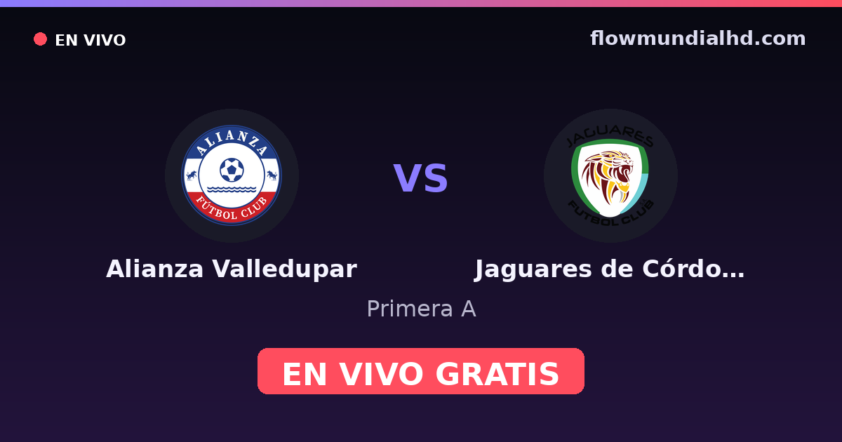 Alianza Valledupar vs Jaguares de Córdoba — Primera A · historial y dónde ver en vivo gratis en FlowMundial HD