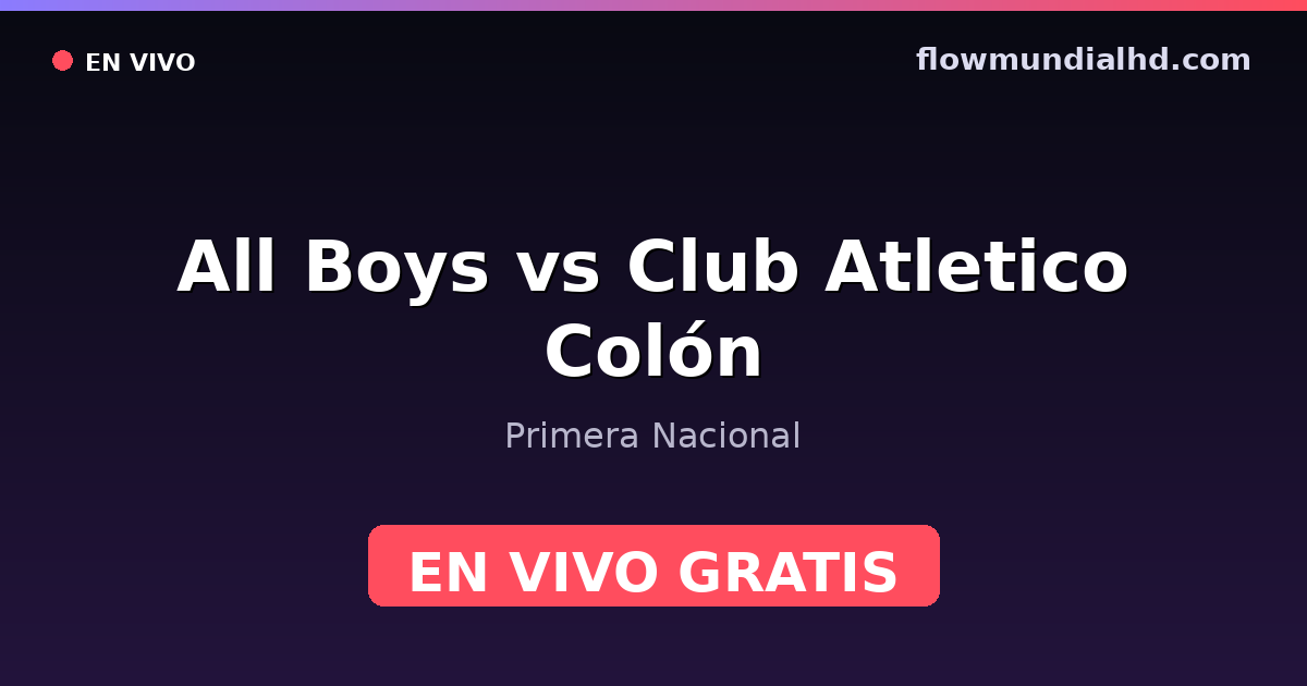 All Boys vs Club Atletico Colón — Primera Nacional · historial y dónde ver en vivo gratis en FlowMundial HD