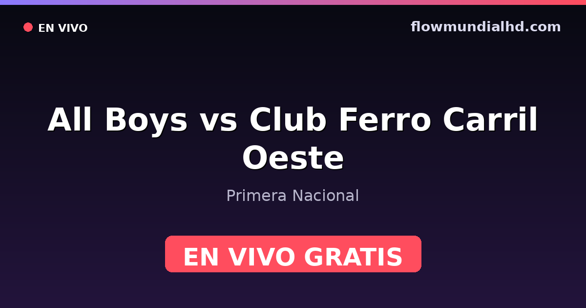 All Boys vs Club Ferro Carril Oeste — Primera Nacional · Bilanz und wo man live und kostenlos zusehen kann auf FlowMundial HD