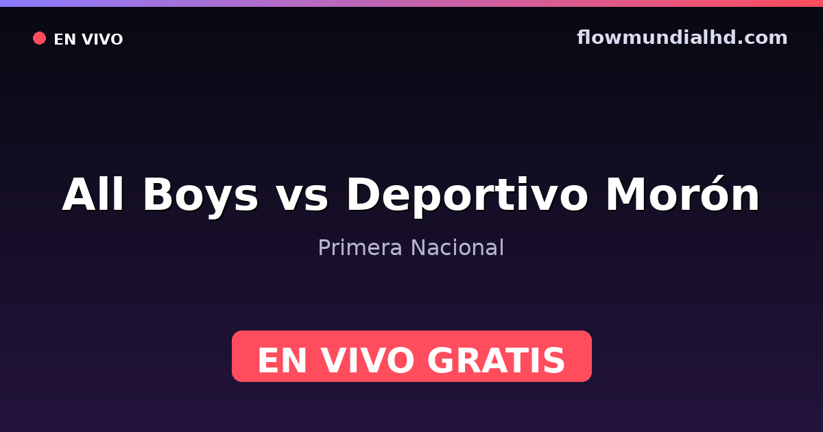 All Boys vs Deportivo Morón — Primera Nacional · Bilanz und wo man live und kostenlos zusehen kann auf FlowMundial HD