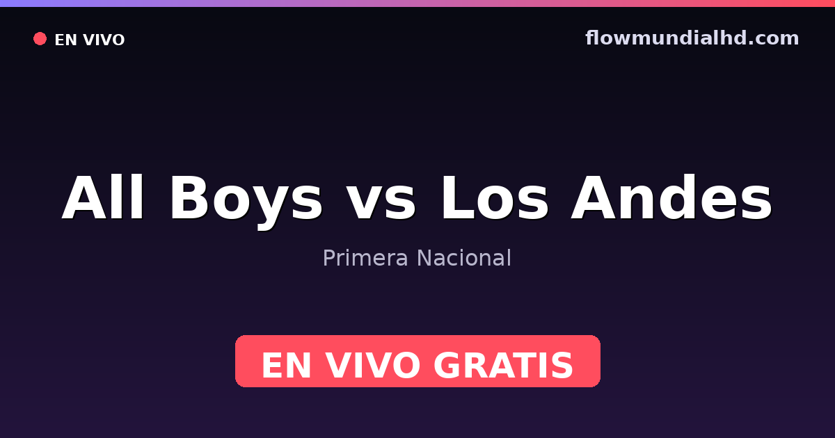 All Boys vs Los Andes — Primera Nacional · historial y dónde ver en vivo gratis en FlowMundial HD