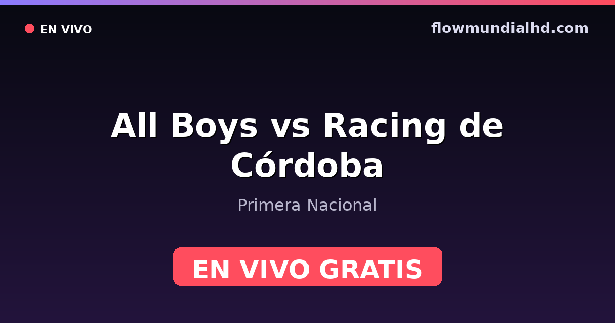 All Boys vs Racing de Córdoba — Primera Nacional · Bilanz und wo man live und kostenlos zusehen kann auf FlowMundial HD