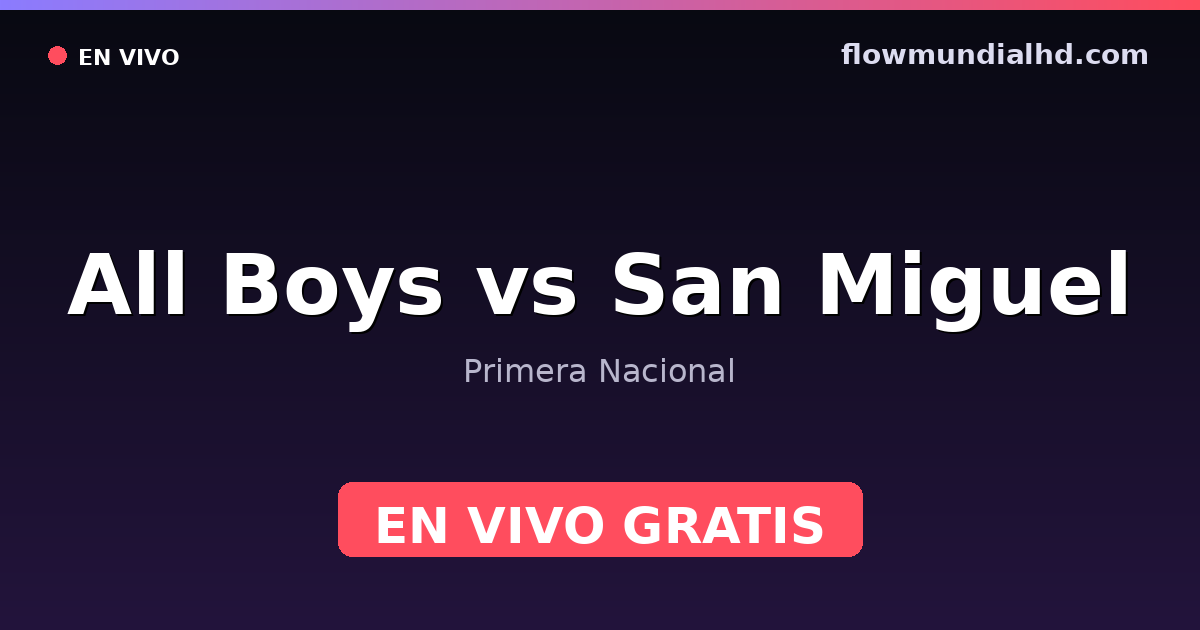 All Boys vs San Miguel — Primera Nacional · Bilanz und wo man live und kostenlos zusehen kann auf FlowMundial HD