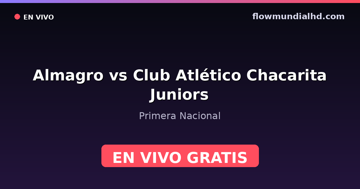 Almagro vs Club Atlético Chacarita Juniors — Primera Nacional · historial y dónde ver en vivo gratis en FlowMundial HD