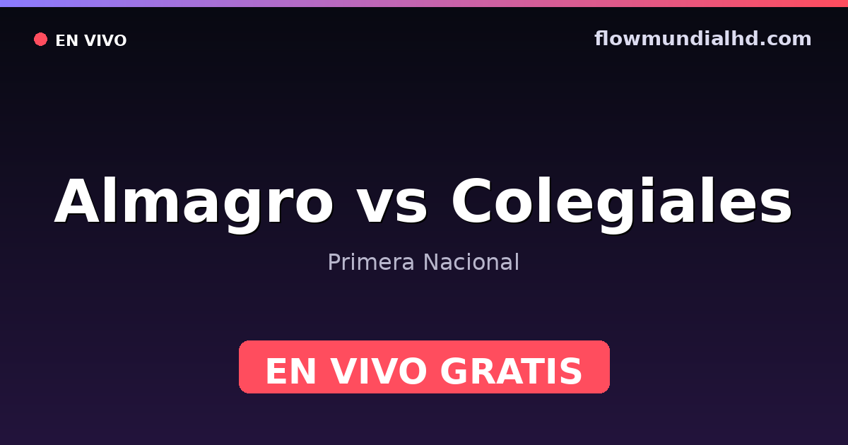 Almagro vs Colegiales — Primera Nacional · historial y dónde ver en vivo gratis en FlowMundial HD