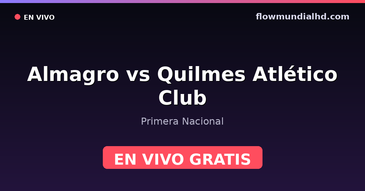 Almagro vs Quilmes Atlético Club — Primera Nacional · Bilanz und wo man live und kostenlos zusehen kann auf FlowMundial HD