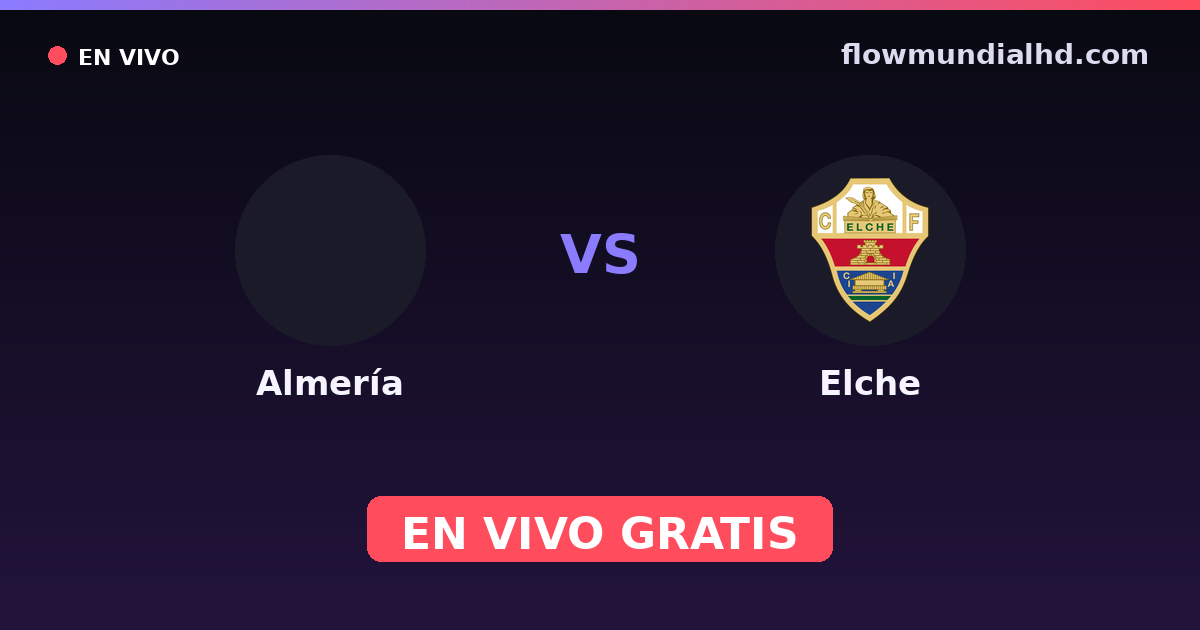 Almería vs Elche — Amistosos de clubes, LaLiga 2 · historial y dónde ver en vivo gratis en FlowMundial HD