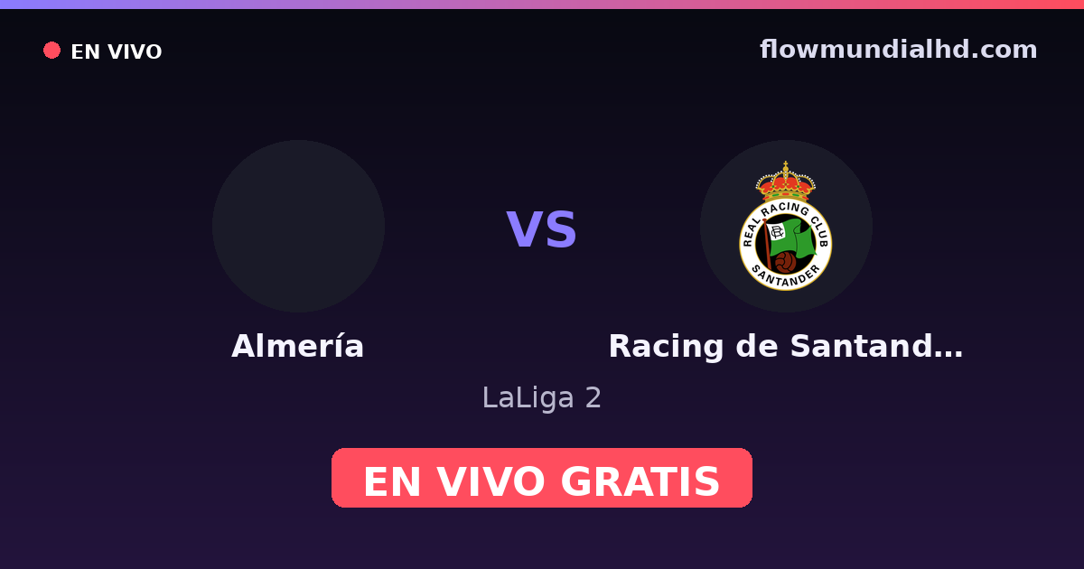 Almería vs Racing de Santander — LaLiga 2 · historial y dónde ver en vivo gratis en FlowMundial HD