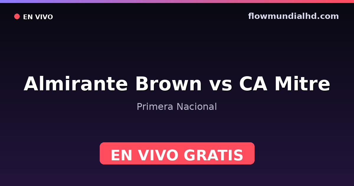 Almirante Brown vs CA Mitre — Primera Nacional · Bilanz und wo man live und kostenlos zusehen kann auf FlowMundial HD