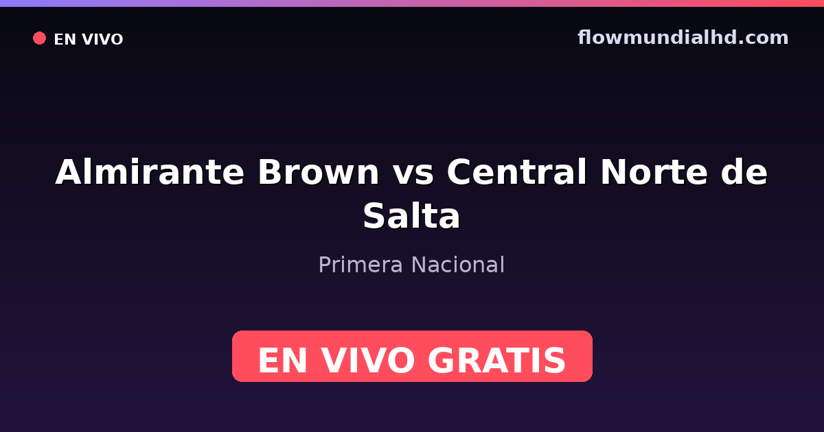 Almirante Brown vs Central Norte de Salta — Primera Nacional · histórico e onde assistir ao vivo grátis na FlowMundial HD