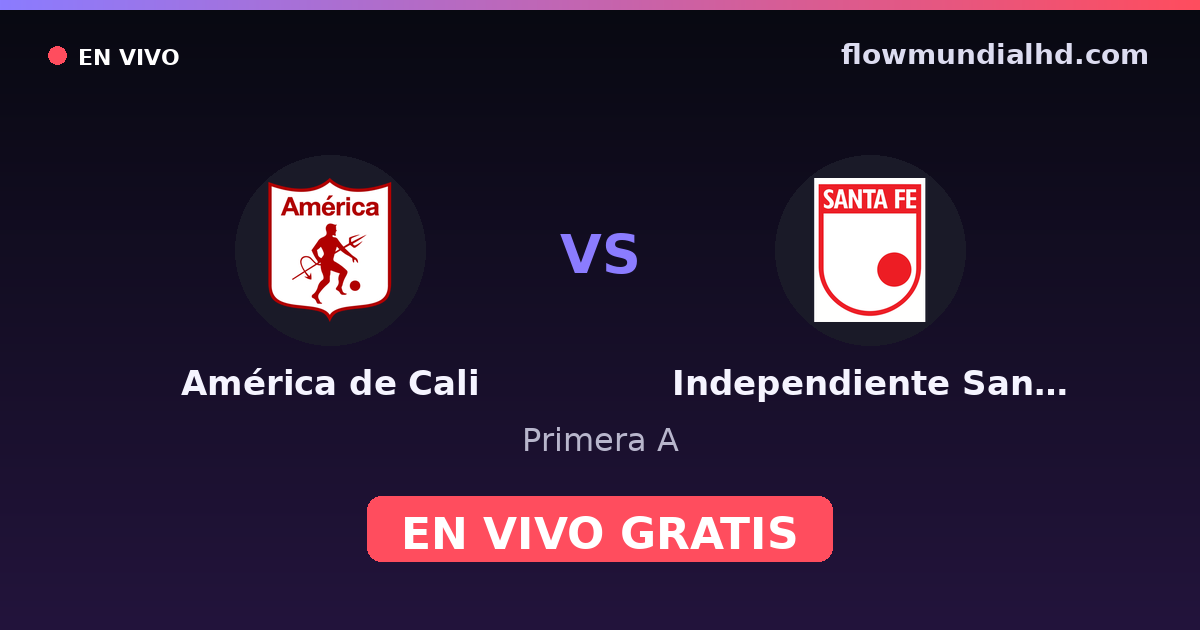 América de Cali vs Independiente Santa Fe — Primera A · historial y dónde ver en vivo gratis en FlowMundial HD