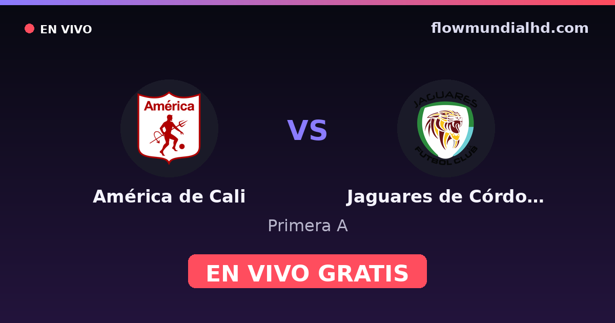 América de Cali vs Jaguares de Córdoba — Primera A · historial y dónde ver en vivo gratis en FlowMundial HD