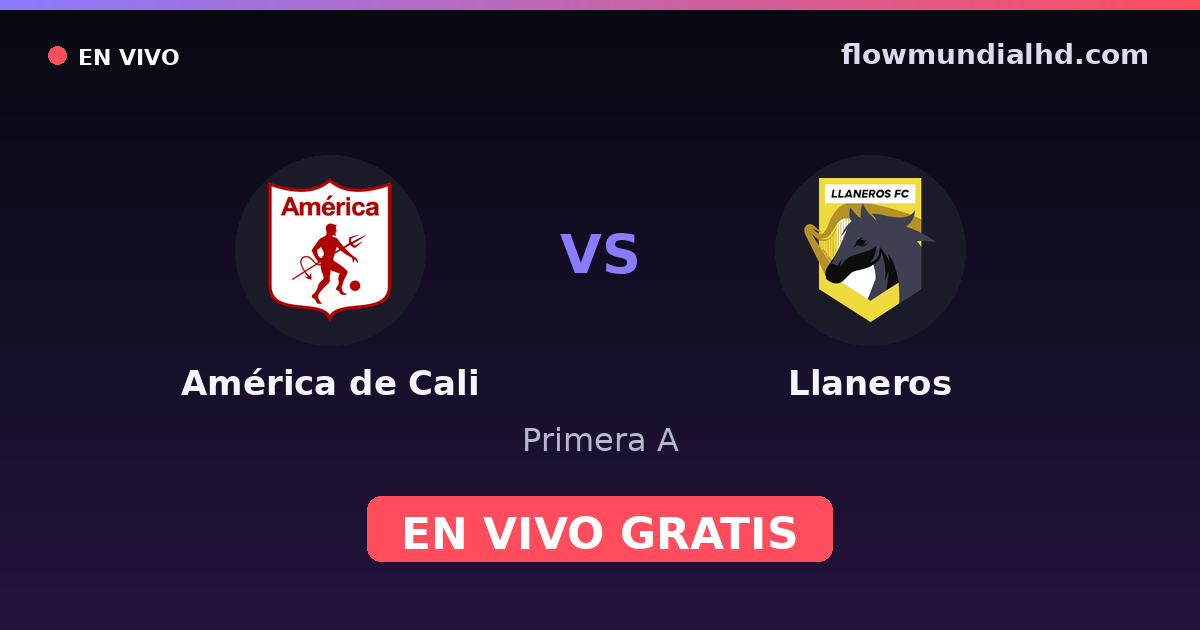 América de Cali vs Llaneros — Primera A · historial y dónde ver en vivo gratis en FlowMundial HD
