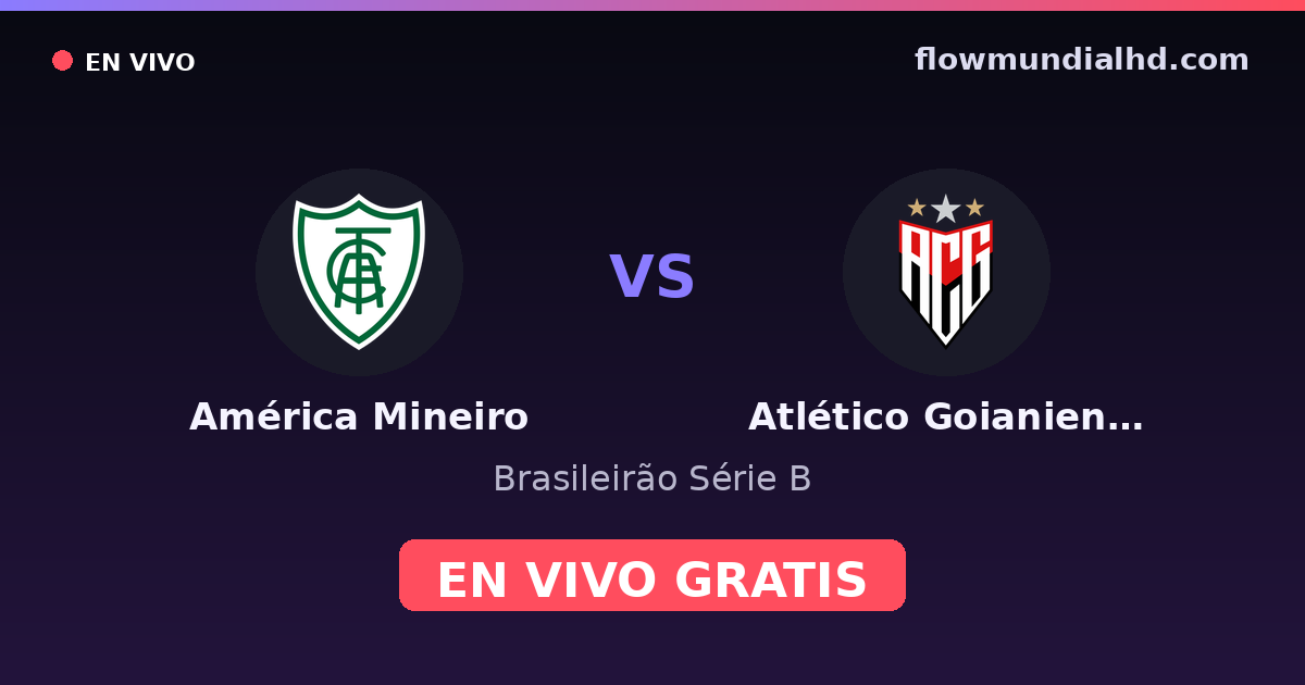 América Mineiro vs Atlético Goianiense — Brasileirão Série B · histórico e onde assistir ao vivo grátis na FlowMundial HD