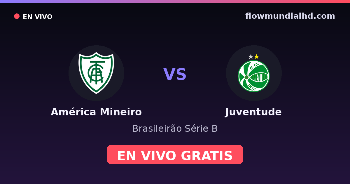 América Mineiro vs Juventude — Brasileirão Série B · historial y dónde ver en vivo gratis en FlowMundial HD